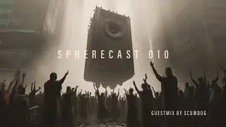 SphereCast 010 | Scumdog | Guest Mix
