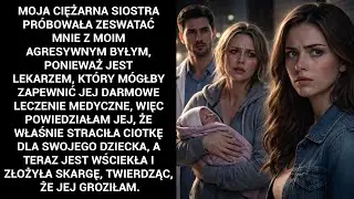 Moja Ciężarna Siostra Próbowała Zeswatać Mnie Z Moim Agresywnym Byłym, Ponieważ Jest Lekarzem...