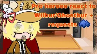 Pro Hero's react to Wilbur/Ghostbur memes +Requests||Part 3||ᕙ(`▿´)ᕗ||