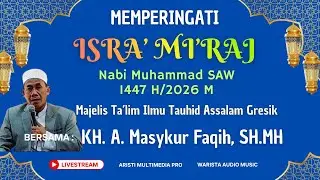 PERINGATAN ISRA' MI'RAJ NABI MUHAMMAD SAW 1447H / 2026 MAJELIS TA'LIM ILMU TAUHID ASSALAM GRESIK