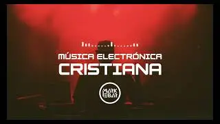 Mark Ebar: Nueva M&uacute;sica Electr&oacute;nica Cristiana 🎶 2025 - 2026 🔥