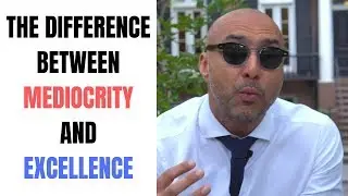 MEDIOCRITY AND EXCELLENCE: WHAT IS THE DIFFERENCE?