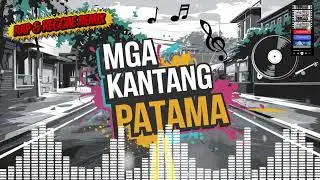 MGA KANTANG PATAMA | New Trending Music | Rap & Reggae Remix | Muzhika XL