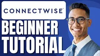 ConnectWise Tutorial | How to Use ConnectWise for Newbies