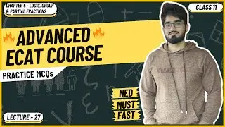 ECAT Math | Lecture 27 | MCQs | Chapter 5 | Logic, Group & Partial Fraction | NED | NUST | FAST