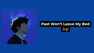 Past Won’t Leave My Bed (Lyrics + Vietsub) - Joji