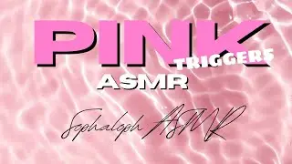 Pink Triggers for Sleep and Relaxation ASMR
