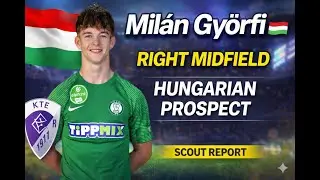 Mil&aacute;n Győrfi 🇭🇺 | Energetic Right Midfielder | Scout Analysis