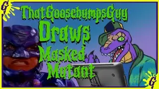 ThatGoosebumpsGuy Draws | Masked Mutant