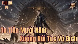 [Dịch Full] Tu Tiên Mười Năm, Xuống Núi Tức Vô Địch | P1 [Đô Thị] [Tu Tiên]