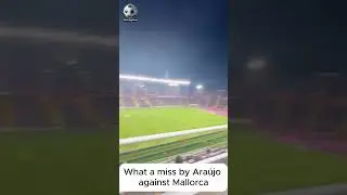 What a miss by Ara&uacute;jo against Mallorca 😲  #laliga #football #foot #barcelona #mallorca