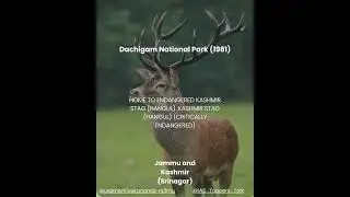 Dachigam National Park (1981) Jammu and Kashmir (Srinagar) Home to endangered Kashmir stag (Hangul).
