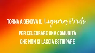 TORNA A GENOVA IL LIGURIA PRIDE PER CELEBRARE UNA COMUNIT&Agrave; CHE NON SI LASCIA &ldquo;ESTIRPARE&rdquo;