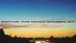 Gunstylero - Piano Apolosize Instrumental 2019