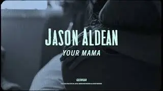 Jason Aldean - Your Mama (Lyric Video)