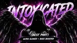 INTOXICATED (Best Part) [Ultra Slowed + Reverb] - DORUKSEN
