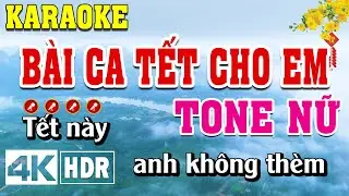 Bài Ca Tết Cho Em Karaoke Tone Nữ Beat Chuẩn | Đình Long Karaoke