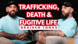 Trafficking, Death & Fugitive Life: Braiden Tonks