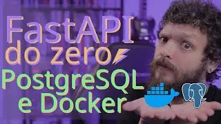 Curso de FastAPI - Dockerizando a nossa aplicação e introduzindo o PostgreSQL | Aula 10