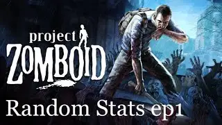 Ivan Saw has random stats in Project Zomboid:  Random Stats Episode 1