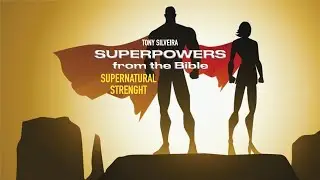 Superpowers from the Bible - Super strength