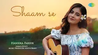 Shaam Se (Official Lyrical Video) | Hansika Pareek | JUNO | Romantic Song