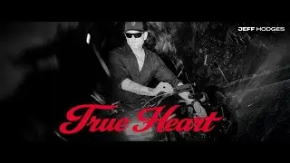 Jeff Hodges - True Heart (Official Video)