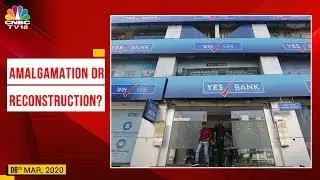 RBI's Yes Bank Rescue Plan An Amalgamation Or Reconstruction?
