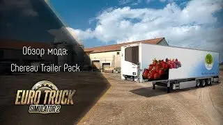 [ETS 2] Обзор мода Chereau Trailer Pack