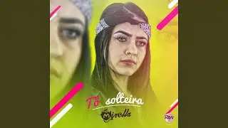 T&ocirc; solteira