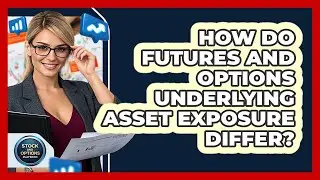 How Do Futures And Options Underlying Asset Exposure Differ?