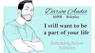 ASMR Roleplay: I Still want to be a part of your life [Father/Daughter] [Making up for lost time]
