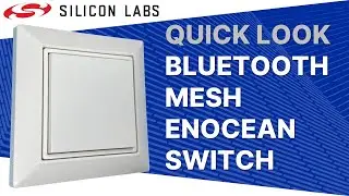 Quick Look - Bluetooth Mesh Proxy Server for EnOcean Switch - Silicon Labs
