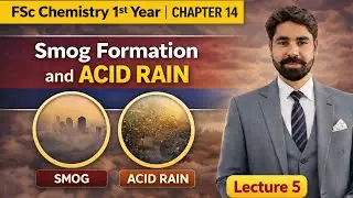 Formation of Smog | Acid Rain | Chapter 14 | Lecture 5 |  FSc 1st Year Chemistry