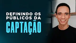 Como Definir os P&uacute;blicos da Campanha de Capta&ccedil;&atilde;o | Tr&aacute;fego para Lan&ccedil;amento