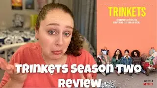 Is Season Two of Trinkets better than the first? - Trinkets Season Two Review