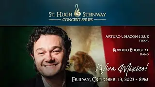 ¡VIVA MÉXICO! Arturo Chacon Tenor -  St Hugh - Steinway Concert Series