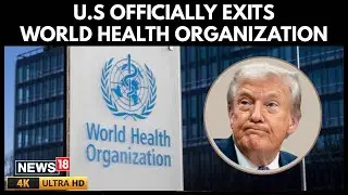 US Formally Exits WHO, Leaves Unpaid $260 Million Debt and Sparks Global Health Concerns | 4K | N18G