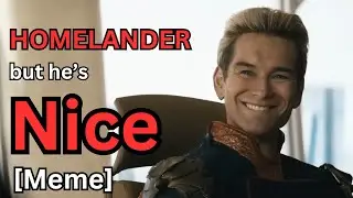 Homelander but he's nice [MEME]