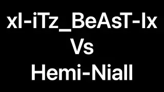 xI-iTz_BeAsT-Ix Vs Hemi-Niall