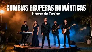 ¿Te atreves a escuchar esto a media luz? | Cumbias Gruperas Románticas