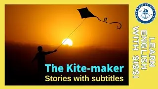 Learn English Through Story ★ Subtitles: The Kite-maker. #learnenglishthroughstory #audio