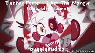 Eleanor Forte - I Am The Mangle (slowed//reverb)