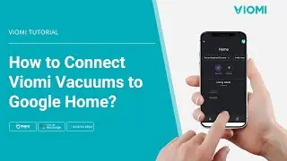 How to Connect Viomi Vacuums to Google Home/Assistant?