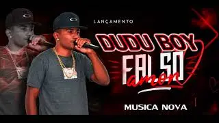 FALSO AMOR- DUDU BOY (MUSICA NOVA)