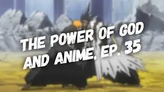 The Power of God and Anime Podcast, Episode 35: Pushing Back Like Ichigo Kurosaki