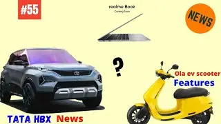 Tata hbx, ola electric scooter launch date in india, Realme book laptop launch date??, #MS55