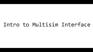 Introduction to Multisim User Interface