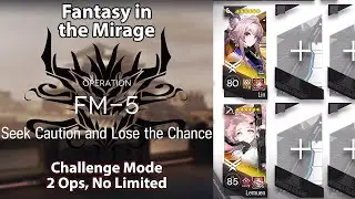 [Arknights] Fantasy in the Mirage | FM-5 Challenge Mode (2 Operators, No Limited)