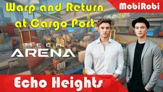 Warp and Return at Cargo Port by Echo Heights - Mech Arena #MechArena #EchoHeights #WarpAndReturn